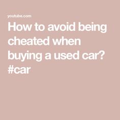 the words how to avoid being cheaped when buying a used car? on a pink background