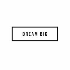 a black and white sign that says dream big on the bottom right corner, against a white background