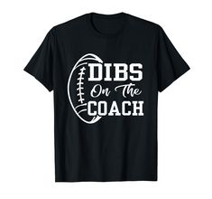 PRICES MAY VARY. Football Coach Tee is perfect for any football lover throwing or attending a stadium to watch a football game. If you love Football and love the coach, this Dibs On The Coach Funny Football design is for you! Game Day/Game Night shirt for coach's wife, girlfriend, husband, boyfriend, fiance, & those close to the coach. Wear at games and sport practice sessions. Lightweight, Classic fit, Double-needle sleeve and bottom hem Football Coach Wife, Dibs On The Coach, Football Silhouette, Footballers Wives, Coaches Wife, Football Trainer, Coach Shirt, Coach Shirts, Funny Football