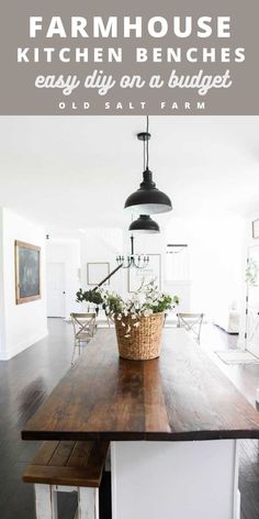 a kitchen island with flowers in a basket on it and text overlay that says farmhouse kitchen benches easy diy on a budget