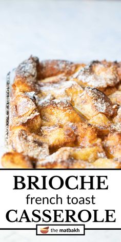 a close up of a pastry with the words brioche french toast casserole