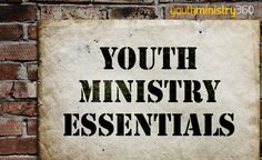 a sign that is on the side of a brick wall saying youth ministry essentials