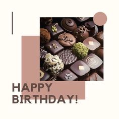 there is a happy birthday card with chocolates on it