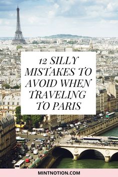 the eiffel tower in paris with text overlaying it that reads, 12 silly mistakes to avoid when traveling to paris