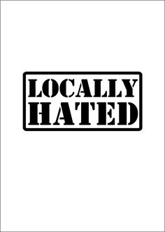 the words locally hated in black and white on a white background, with an image of