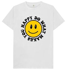 Do What Makes You Happy Smiley Face Rave Raver Hippie Festival Mens Womens Kids T Shirt Do What, Happy Smiley Face, Smiley Faces, Hippie Festival, What Makes You Happy, Happy Face, Smiley Face, You Happy, Smiley