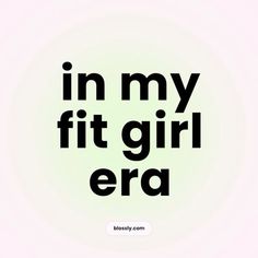 the words in my fit girl era are black and white on a light green background