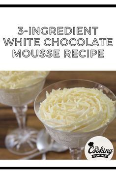 3 ingredient white chocolate mousse recipe in glasses with text overlay that reads, 3 ingredient white chocolate mousse recipe