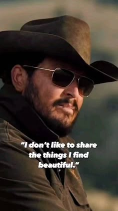 a man wearing a cowboy hat and sunglasses with a quote on it that says, i don't like to share the things i find beautiful