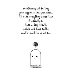 a black and white drawing of a ghost with a thought bubble above it that says, everything will destroy your happiness and your mood