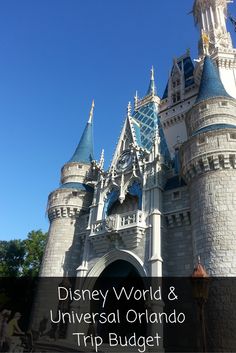 a castle with the words disney world and universal orlando trip budget written on it in front