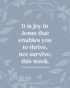 a quote that reads, it is joy in jesus that enables you to survive not survive