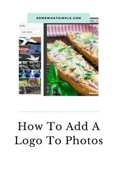 an image of some food and the words how to add a logo to photos on it