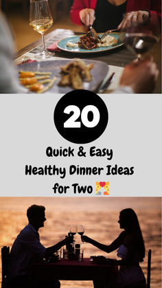 two people sitting at a table with wine and food in front of them text reads 20 quick & easy healthy dinner ideas for two