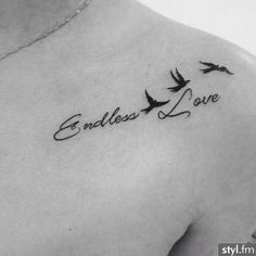 a woman's chest with birds and the words endless love written on her left shoulder