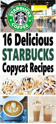 starbucks coffee drinks with the words 16 delicious starbucks starbuckss copycat recipes