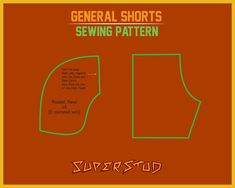 an orange and green poster with the words, general shorts sewing pattern written in red