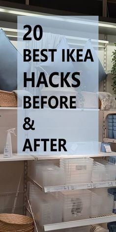 the words 20 best ikea hacks before and after are in front of shelves