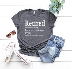 Retirement T-shirt,Retired Definition Funny Shirt,I Do What I Want When I Want Unisex Womens Shirt,Grandma,Grandpa,Dad,Mom Shirt Production Dear Customer HOW TO ORDER Choose shirt size and color. Write the shirt information in the personalized section and add the shirt to the cart. After adding all the shirts to the cart, buy them all at once. If you want front and back printing, you have to add one per shirt from the back printing list to the cart. SHIRTS We use 3 different brands of shirts. Al Gray Relaxed Fit Top With Funny Text, Retirement Shirts, I Do What I Want, Womens Shirt, Grandma And Grandpa, Funny Shirt, What I Want, Mom Shirt, Mom Shirts