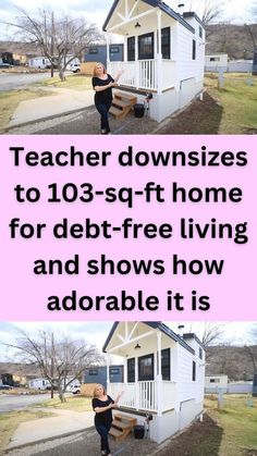 two pictures with the words teacher downsizes to 103 sq - ft home for debt - free living and shows how adorable it is