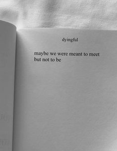 an open book with the words dyngull may be we're meant to meet but not to be