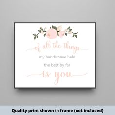 the printable quote for this nursery wall art is in pink and white with flowers on it