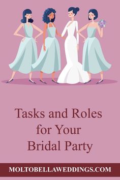 three women in dresses with the words tasks and roles for your bridal party