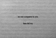 an old book with the words no one compares to you lana del rey on it