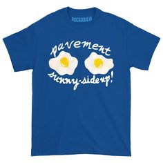 Sunny Side Up! Eggs Logo Funny Blue Graphic Print T-shirt, Blue Relaxed Fit T-shirt With Funny Text, Funny Blue T-shirt For Summer, Blue Top With Funny Print, Funny Blue Shirt With Graphic Print, Fitted Blue Tops With Funny Print, Fitted Blue Top With Funny Print, Fitted Funny T-shirt With Screen Print, Funny Blue T-shirt With Graphic Print