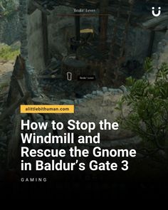 How to Stop the Windmill and Rescue the Gnome in Baldur’s Gate 3 Fail Better, Baldur's Gate 3, Quick Guide, Planets