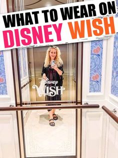 a woman standing in front of a mirror with the words what to wear on disney wish