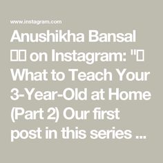 Anushikha Bansal 🇮🇳 on Instagram: "📝 What to Teach Your 3-Year-Old at Home (Part 2)

Our first post in this series was so well-received that I couldn’t wait to share Part 2 with you all! This time, we’re diving into:
🔺 Science 
🔺Fine motor and gross motor development
🔺Social and emotional development 
🔺Creativity and art 

If you missed Part 1, don’t worry—you can still check it out! It covers:
🔺Language development 
🔺Mathematical skills 
🔺General knowledge and awareness 

🌟Together, these two parts give you a comprehensive guide to teaching your 3-year-old at home!

If you find this helpful:
💾 Save this post for quick reference
📤 Share it with parents of toddlers
💬 Drop a comment and let me know if there’s a specific topic you’d like me to include in upcoming posts.

Let’s m Learning At Home, So Many Questions, Effective Learning, Language Development, Emotional Development, General Knowledge, Lesson Plan, Infants, Stay Tuned