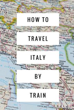 a map with the words how to travel italy by train on it, and an image of