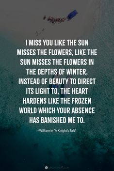 the quote from william m knight's tale, i miss you like the sun