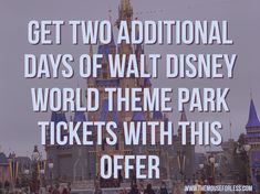 the words get two additional days of walt park world theme park tickets with this offer