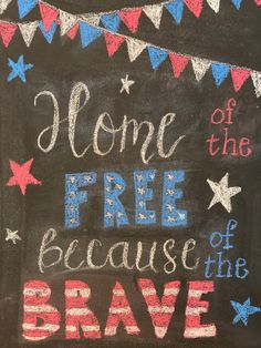 a chalkboard sign that says welcome to the home of the free because of the brave