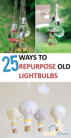 several different pictures with the words 25 ways to repurpose old lightbulbs