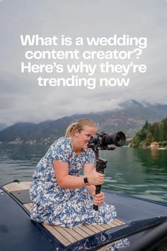 a woman sitting on top of a boat with a camera in her hand and text that reads, what is a wedding content creator? here's why they're trending now