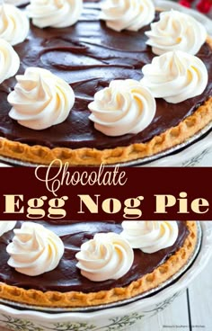 chocolate egg nog pie with whipped cream on top and the words chocolate egg nog pie above it