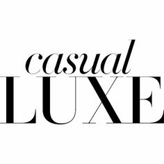 the words casual luxury are black and white