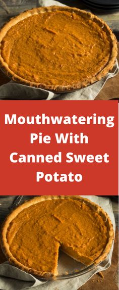 two pies with the words, mouthwatering pie with canned sweet potato