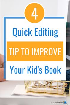 a woman sitting at a desk with her laptop and book in front of her, the title 4 quick editing tip to improve your kid's book