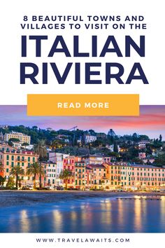 italy with the words 8 beautiful towns and villages to visit on the italian riviera read