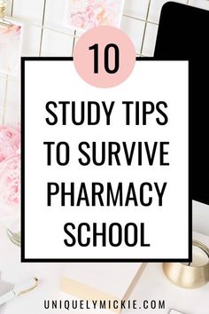 the top 10 study tips to survive pharmy school with text overlay that reads,