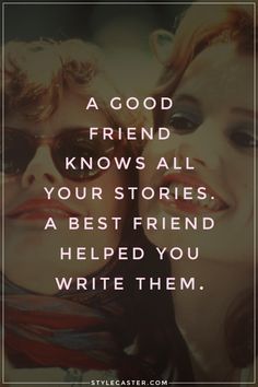 two young women with sunglasses on their heads and the words good friend knows all your stories, a best friend helped you write them