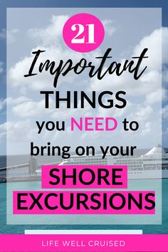 the words 21 important things you need to bring on your shore excursion in pink and blue