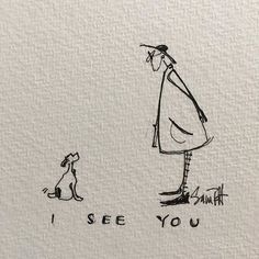 a drawing of a woman walking her dog with the words i see you on it