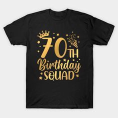 Birthday Party -- Choose from our vast selection of Crewneck and V-Neck T-Shirts to match with your favorite design to make the perfect graphic T-Shirt. Pick your favorite: Classic, Boxy, Tri-Blend, V-Neck, or Premium. Customize your color! For men and women. Birthday Crew Shirts, Bday Shirt, Old T Shirts, 70th Birthday, Gym Shirts, Crew Shirt, Tank Top Hoodie, 60th Birthday, Women T Shirt