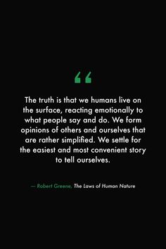 a quote from robert greene on the truth is that humans live on the surface, reading emotionallyly to what people say and do