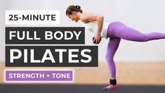 a woman in purple leggings is doing a yoga pose with the words 25 - minute full body pilates strength + tone